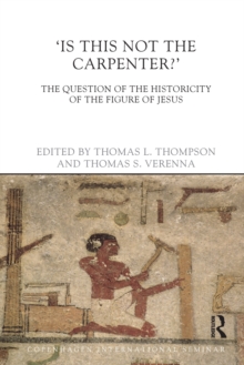 Is This Not The Carpenter? : The Question of the Historicity of the Figure of Jesus, Paperback / softback Book Is This Not The Carpenter? : The Question of the Historicity of the Figure of Jesus, Paperback / softback Book