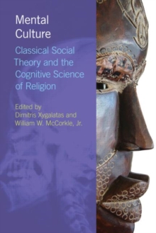 Mental Culture : Classical Social Theory and the Cognitive Science of Religion, Paperback / softback Book Mental Culture : Classical Social Theory and the Cognitive Science of Religion, Paperback / softback Book