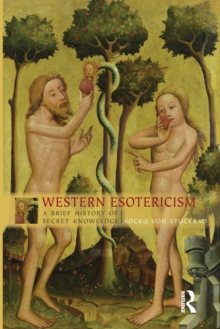 Western Esotericism : A Brief History of Secret Knowledge