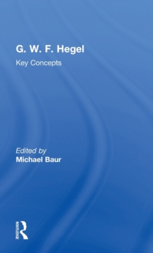 G. W. F. Hegel : Key Concepts, Hardback Book G. W. F. Hegel : Key Concepts, Hardback Book