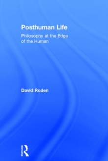 Posthuman Life : Philosophy at the Edge of the Human, Hardback Book Posthuman Life : Philosophy at the Edge of the Human, Hardback Book