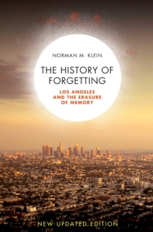 A History of Forgetting : Los Angeles and the Erasure of Memory, Paperback / softback Book A History of Forgetting : Los Angeles and the Erasure of Memory, Paperback / softback Book