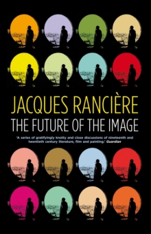 The Future of the Image, Paperback / softback Book The Future of the Image, Paperback / softback Book