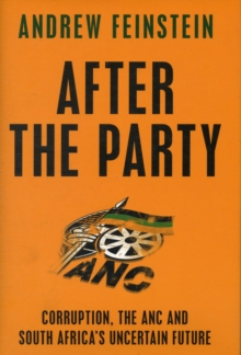 After the Party : Corruption, the ANC and South Africa's Uncertain Future, Hardback Book After the Party : Corruption, the ANC and South Africa's Uncertain Future, Hardback Book
