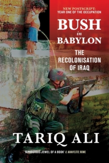 Bush in Babylon : The Recolonisation of Iraq, Paperback Book Bush in Babylon : The Recolonisation of Iraq, Paperback Book