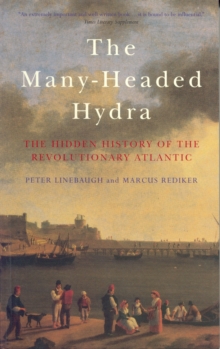 The Many-Headed Hydra : The Hidden History of the Revolutionary Atlantic, Paperback Book The Many-Headed Hydra : The Hidden History of the Revolutionary Atlantic, Paperback Book