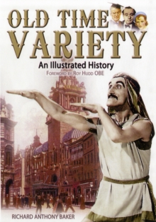 Old Time Variety : An Illustrated History, Hardback Book Old Time Variety : An Illustrated History, Hardback Book