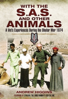 With the S.A.S. and Other Animals : A Vet's Experiences During the Dhofar War, 1974