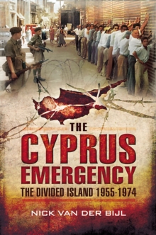 The Cyprus Emergency : The Divided Island, 1955-1974