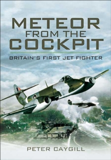 Meteor from the Cockpit : Britains First Jet Fighter