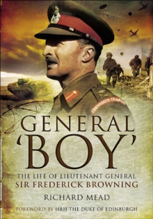 General Boy : The Life of Lieutenant General Sir Frederick Browning