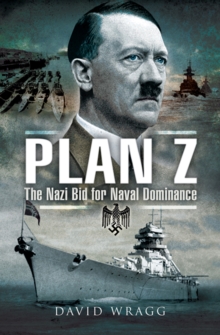 Plan Z : The Nazi Bid for Naval Dominance