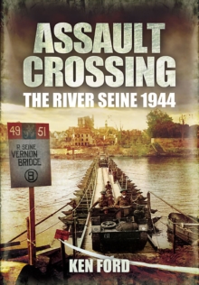 Assault Crossing : The River Seine 1944