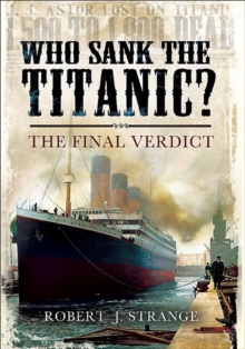 Who Sank the Titanic? : The Final Verdict