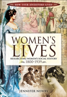 Women's Lives : Researching Women's Social History, 1800-1939