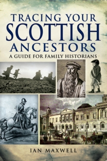 Tracing Your Scottish Ancestors : A Guide for Family Historians