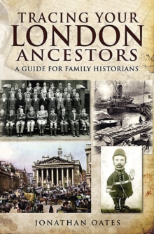 Tracing Your London Ancestors : A Guide for Family Historians