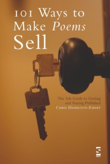 101 Ways to Make Poems Sell : The Salt Guide to Getting and Staying Published, Paperback Book 101 Ways to Make Poems Sell : The Salt Guide to Getting and Staying Published, Paperback Book