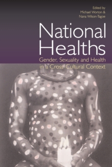 National Healths : Gender, Sexuality and Health in a Cross-Cultural Context, Paperback Book National Healths : Gender, Sexuality and Health in a Cross-Cultural Context, Paperback Book