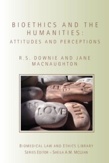 Bioethics and the Humanities : Attitudes and Perceptions, Paperback / softback Book Bioethics and the Humanities : Attitudes and Perceptions, Paperback / softback Book