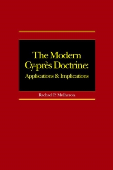 The Modern Cy-pres Doctrine : Applications and Implications, Hardback Book The Modern Cy-pres Doctrine : Applications and Implications, Hardback Book