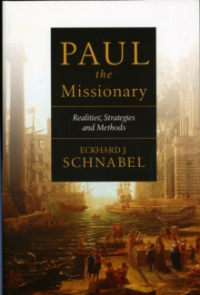 Paul the Missionary : Realities, Strategies And Methods