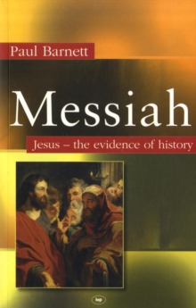 Messiah : Jesus - The Evidence of History, Paperback / softback Book Messiah : Jesus - The Evidence of History, Paperback / softback Book