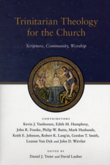 Trinitarian Theology for the Church : Scripture, Community, Worship