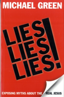 Lies, Lies, Lies! : Exposing Myths About the Real Jesus, Paperback / softback Book Lies, Lies, Lies! : Exposing Myths About the Real Jesus, Paperback / softback Book