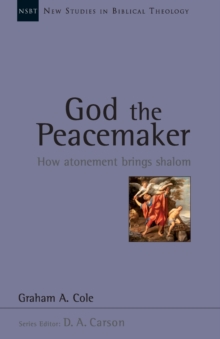 God the Peacemaker : How Atonement Brings Shalom, Paperback / softback Book God the Peacemaker : How Atonement Brings Shalom, Paperback / softback Book