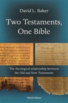 Two Testaments, One Bible (3rd Edition) : The Theological Relationship Between The Old And New Testaments