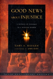 Good News About Injustice : A Witness of Courage in a Hurting World, Paperback Book Good News About Injustice : A Witness of Courage in a Hurting World, Paperback Book