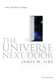 Universe Next Door : A Basic Worldview Catalogue