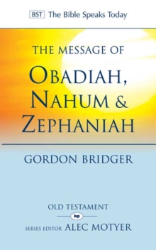 The Message of Obadiah, Nahum & Zephaniah : The Kindness and Severity of God, Paperback / softback Book The Message of Obadiah, Nahum & Zephaniah : The Kindness and Severity of God, Paperback / softback Book