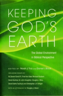 Keeping God's Earth : The Global Environment in Biblical Perspective, Paperback / softback Book Keeping God's Earth : The Global Environment in Biblical Perspective, Paperback / softback Book