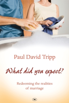 What Did You Expect? : Redeeming the Realities of Marriage, Paperback / softback Book What Did You Expect? : Redeeming the Realities of Marriage, Paperback / softback Book