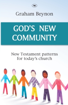 God's New Community : New Testament Patterns for Today's Church, Paperback / softback Book God's New Community : New Testament Patterns for Today's Church, Paperback / softback Book