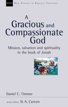 A Gracious and Compassionate God : Mission, Salvation and Spirituality in the Book of Jonah, Paperback / softback Book A Gracious and Compassionate God : Mission, Salvation and Spirituality in the Book of Jonah, Paperback / softback Book