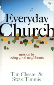 Everyday Church : Mission by Being Good Neighbours, Paperback / softback Book Everyday Church : Mission by Being Good Neighbours, Paperback / softback Book