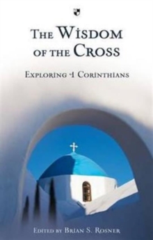 The Wisdom of the Cross : Exploring 1 Corinthians, Paperback Book The Wisdom of the Cross : Exploring 1 Corinthians, Paperback Book