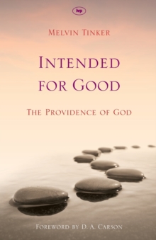 Intended for Good : The Providence of God, Paperback / softback Book Intended for Good : The Providence of God, Paperback / softback Book