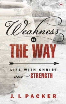 Weakness is the Way : Life with Christ Our Strength, Paperback Book Weakness is the Way : Life with Christ Our Strength, Paperback Book