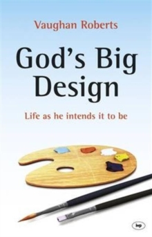 God's Big Design : Life as He Intends it to be, Paperback / softback Book God's Big Design : Life as He Intends it to be, Paperback / softback Book