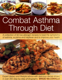The Combat Asthma Through Diet Cookbook : A Collection of 50 Low-allergen Recipes to Beat the Symptoms of Asthma, Eczema and Hayfever and to Improve Your Health, Paperback Book The Combat Asthma Through Diet Cookbook : A Collection of 50 Low-allergen Recipes to Beat the Symptoms of Asthma, Eczema and Hayfever and to Improve Your Health, Paperback Book
