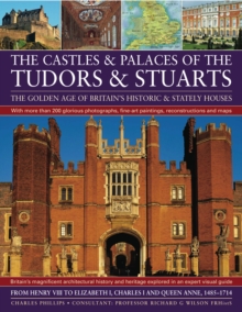 Castles and Palaces of the Tudors and Stuarts : The Golden Age of Britain's Historic and Stately Houses, Paperback Book Castles and Palaces of the Tudors and Stuarts : The Golden Age of Britain's Historic and Stately Houses, Paperback Book