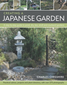 Creating a Japanese Garden : a Step-by-step Guide to Pond, Dry, Tea, Stroll and Courtyard Gardens : Practical Advice Projects and Plant Directory with Over 250 Photographs, Paperback Book Creating a Japanese Garden : a Step-by-step Guide to Pond, Dry, Tea, Stroll and Courtyard Gardens : Practical Advice Projects and Plant Directory with Over 250 Photographs, Paperback Book
