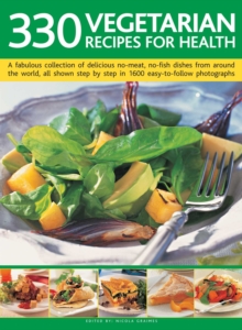 330 Vegetarian Recipes for Health : A fabulous collection of delicious no-meat, no-fish dishes from around the world, all shown step by step in 1600 easy-to-follow photographs