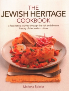 The Jewish Heritage Cookbook : A fascinating journey through the rich and diverse history of the Jewish cuisine