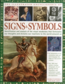 The Complete Encyclopedia of Signs and Symbols : Identification, analysis and interpretation of the visual codes and the subconscious language that shapes and describes our thoughts and emotions