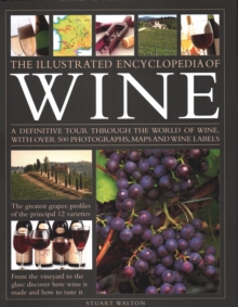 The New Illustrated Guide to Wine : An illustrated guide to the vineyards of the world, the best grape varieties and the practicalities of buying, keeping, serving and drinking wine - with over 450 ph